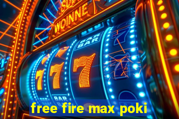 free fire max poki